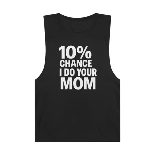 10% Chance I Do Your Mom - Men's Low Cutoff Tank