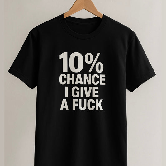 10% Chance I Give a Fuck - Men's Tee