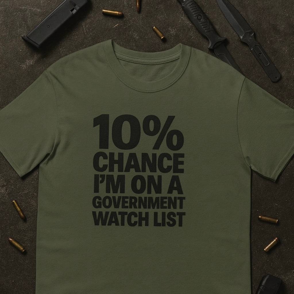 10% Chance I'm On A Government Watch List - Men's Tee