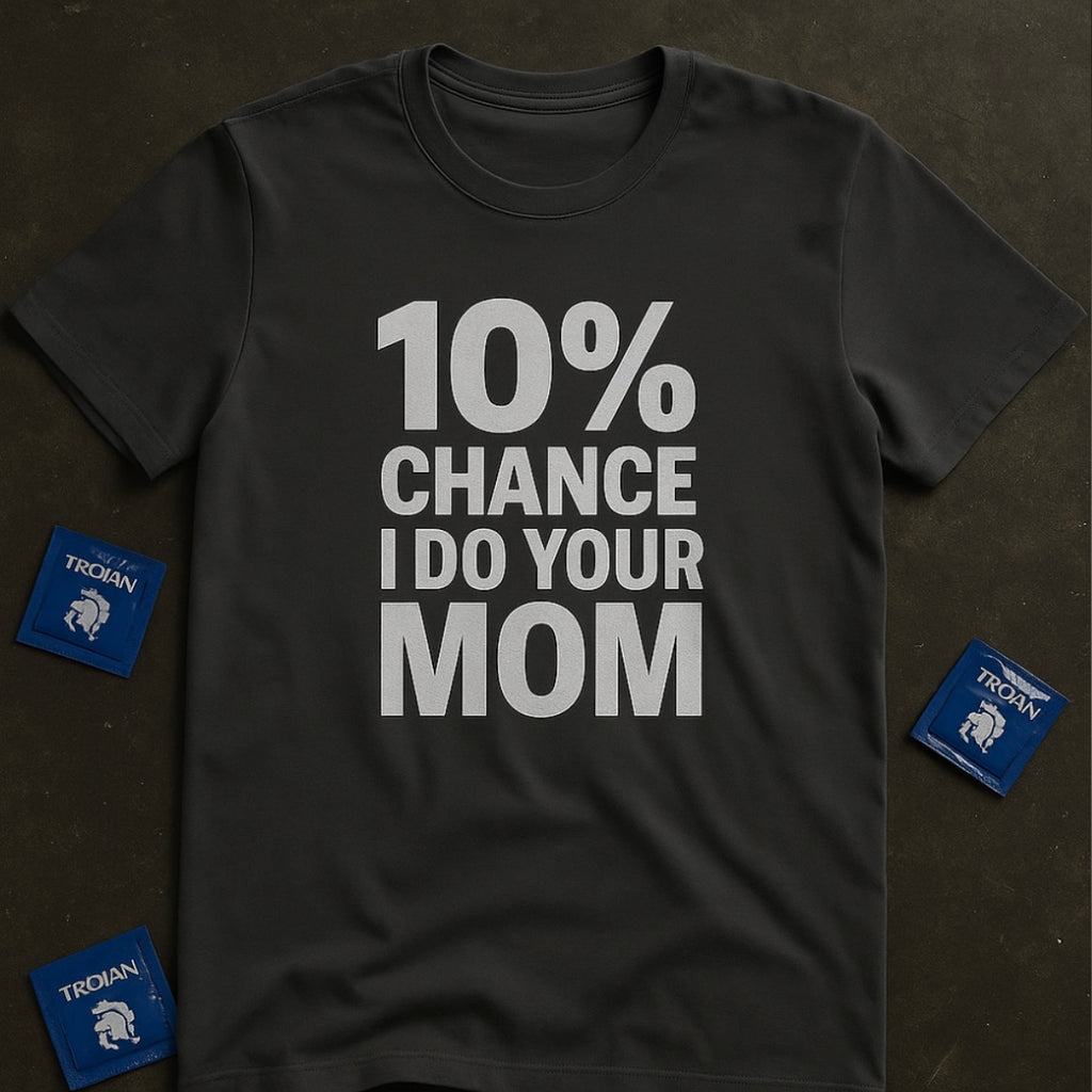 10% Chance I Do Your Mom - Men's Tee