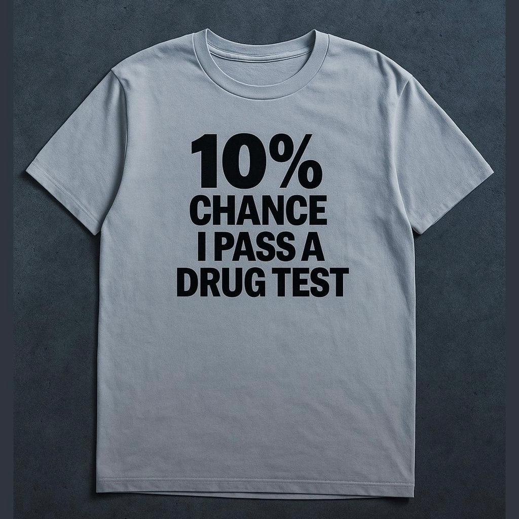 10% Chance I Pass A Drug Test - Men's Tee