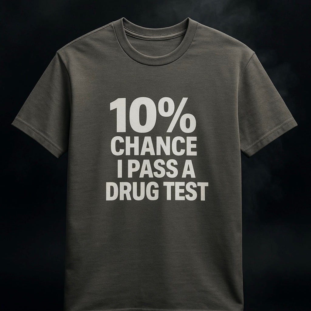 10% Chance I Pass A Drug Test - Men's Tee